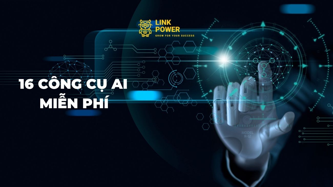 16 CÔNG CỤ AI MIỄN PHÍ ĐƯỢC SỬ DỤNG PHỔ BIẾN HIỆN NAY