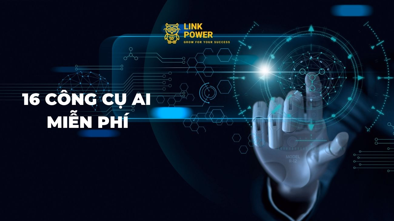 16 CÔNG CỤ AI MIỄN PHÍ ĐƯỢC SỬ DỤNG PHỔ BIẾN HIỆN NAY