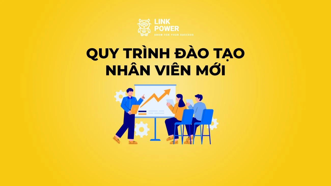 QUY TRÌNH ĐÀO TẠO NHÂN VIÊN MỚI TINH GỌN CHO DOANH NGHIỆP