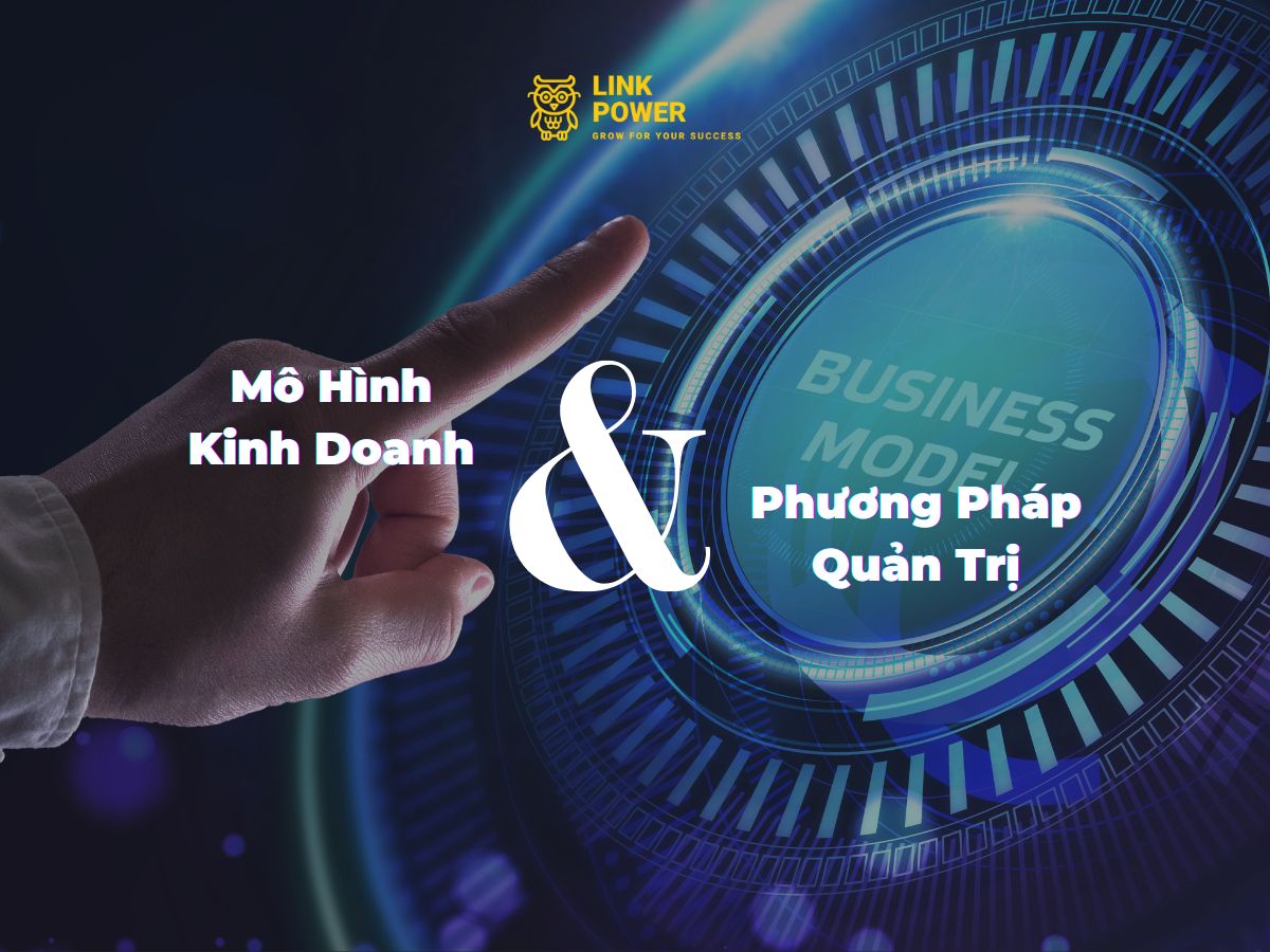 CẢI TIẾN MÔ HÌNH KINH DOANH VỚI PHƯƠNG PHÁP QUẢN TRỊ TỐI ƯU