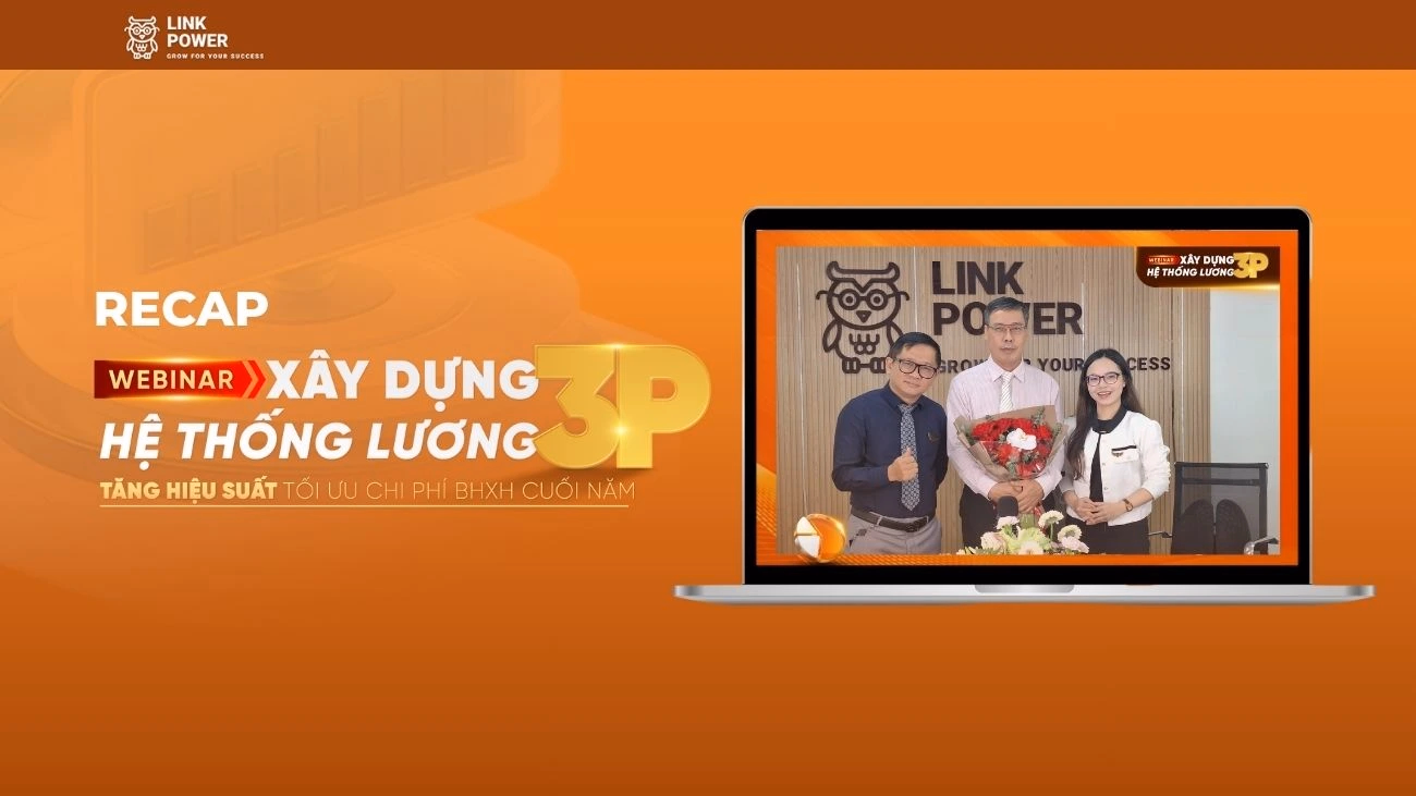 RECAP WEBINAR: XÂY DỰNG HỆ THỐNG LƯƠNG 3P - TĂNG HIỆU SUẤT, TỐI ƯU CHI PHÍ BHXH CUỐI NĂM