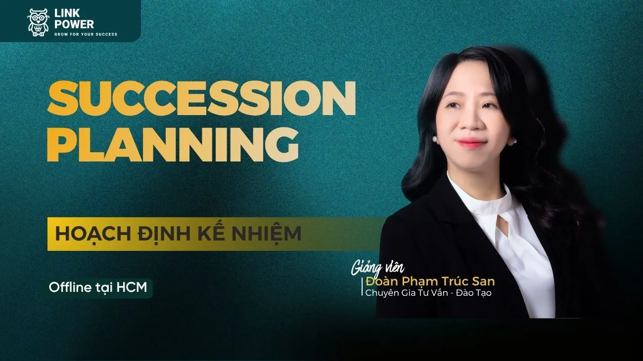 KHÓA HỌC HOẠCH ĐỊNH KẾ NHIỆM - SUCCESSION PLANNING