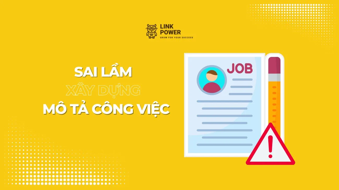 NHỮNG SAI LẦM KHI XÂY DỰNG BẢN MÔ TẢ CÔNG VIỆC