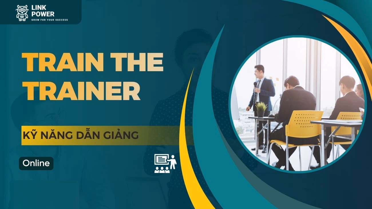 KHÓA HỌC KỸ NĂNG DẪN GIẢNG - TRAIN THE TRAINER 