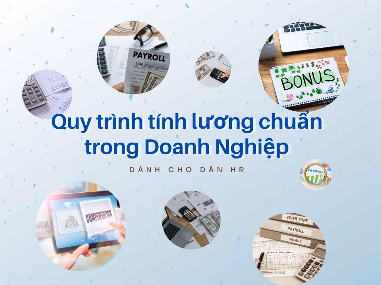QUY TRÌNH TÍNH LƯƠNG, THANH TOÁN LƯƠNG CHUẨN TRONG DOANH NGHIỆP MÀ HR CẦN BIẾT