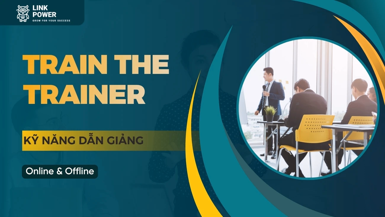 KHÓA HỌC KỸ NĂNG DẪN GIẢNG - TRAIN THE TRAINER 
