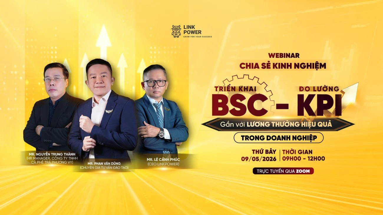 WEBINAR CHIA SẺ KINH NGHIỆM: TRIỂN KHAI BSC & ĐO LƯỜNG KPI - GẮN VỚI LƯƠNG THƯỞNG HIỆU QUẢ TRONG DOANH NGHIỆP