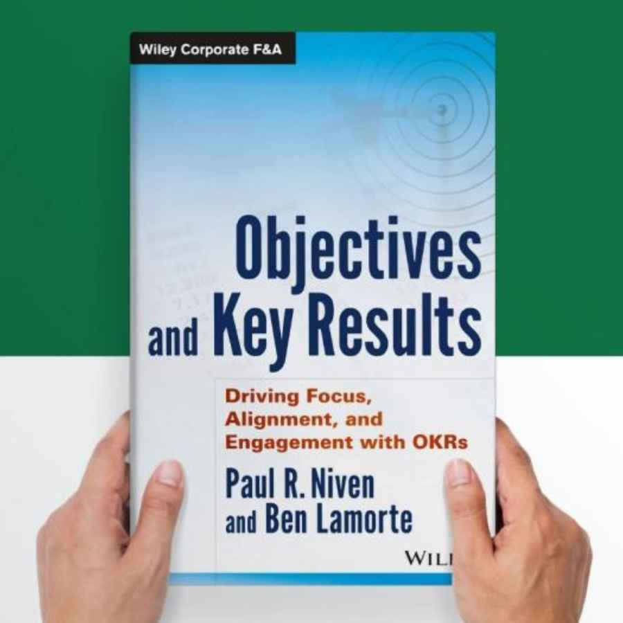 Sách Objectives & Key Results - Driving Focus, Alignment and Engagement with OKRs- OKRs căn bản