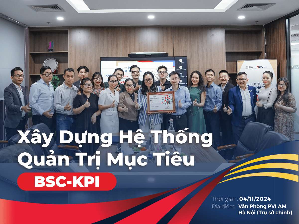 KICK OFF DỰ ÁN: XÂY DỰNG HỆ THỐNG QUẢN TRỊ MỤC TIÊU BSC - KPI TẠI CÔNG TY CỔ PHẨN QUẢN LÝ QUỸ PVI