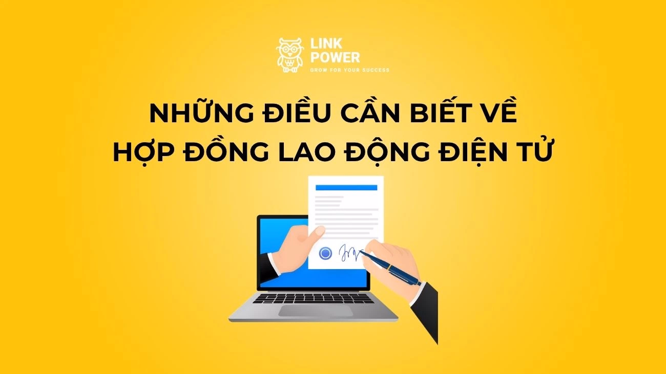 HỢP ĐỒNG LAO ĐỘNG ĐIỆN TỬ VÀ NHỮNG LƯU Ý KHI TRIỂN KHAI