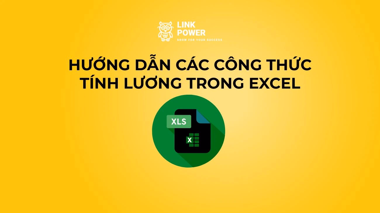 HƯỚNG DẪN TÍNH LƯƠNG TRONG EXCEL CHI TIẾT TỪ A-Z