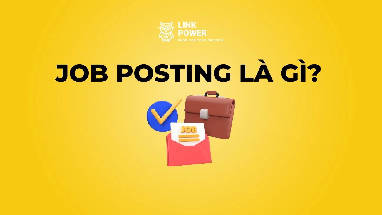 JOB POSTING LÀ GÌ? CÁCH VIẾT TIN TUYỂN DỤNG HIỆU QUẢ ĐỂ THU HÚT ỨNG VIÊN CHẤT LƯỢNG