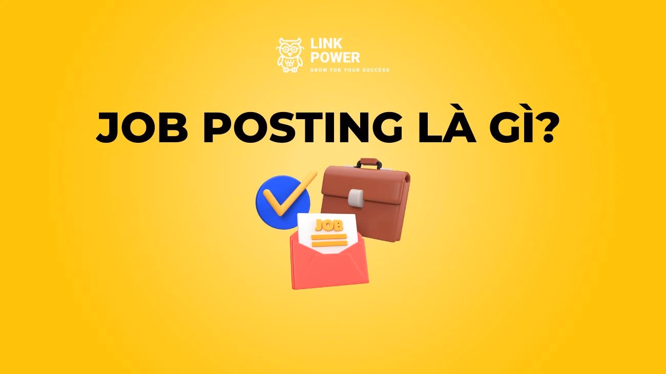 JOB POSTING LÀ GÌ? CÁCH VIẾT TIN TUYỂN DỤNG HIỆU QUẢ ĐỂ THU HÚT ỨNG VIÊN CHẤT LƯỢNG