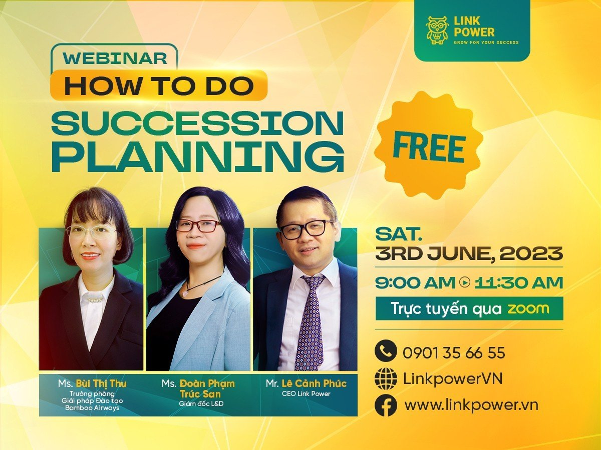 GIỚI THIỆU WEBINAR: “HOW TO DO SUCCESSION PLANNING?” - NÂNG CẤP KỸ NĂNG XÂY DỰNG ĐỘI NGŨ KẾ THỪA