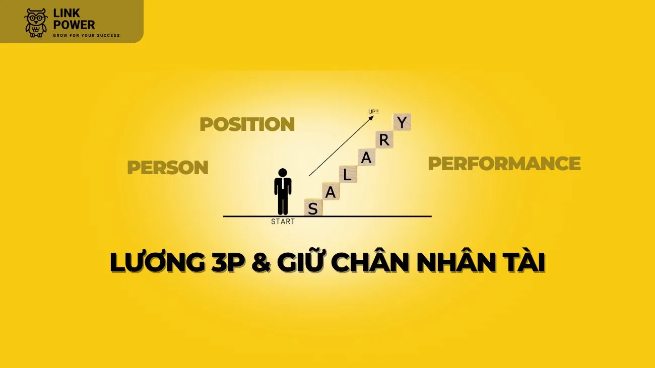 TẠI SAO TRẢ LƯƠNG 3P LÀ CÁCH ĐỂ GIỮ CHÂN NHÂN TÀI 