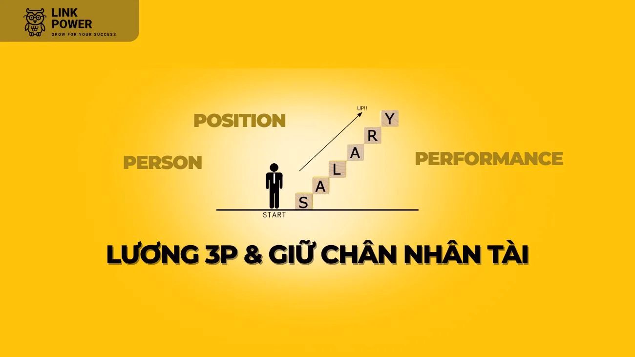 TẠI SAO TRẢ LƯƠNG 3P LÀ CÁCH ĐỂ GIỮ CHÂN NHÂN TÀI 