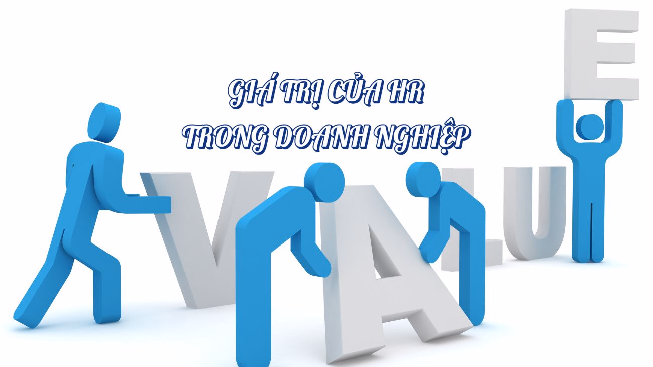 GIÁ TRỊ CỦA HR CHO DOANH NGHIỆP