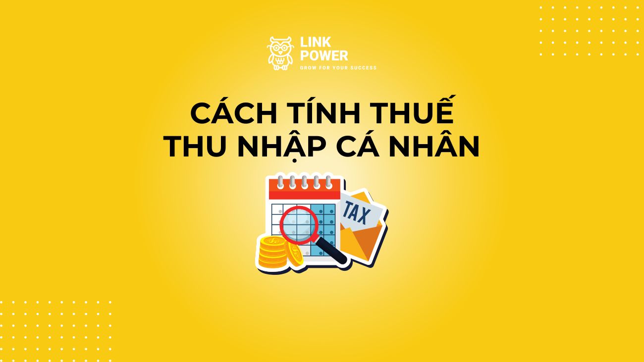 CÁCH TÍNH THUẾ THU NHẬP CÁ NHÂN MỚI NHẤT 2025