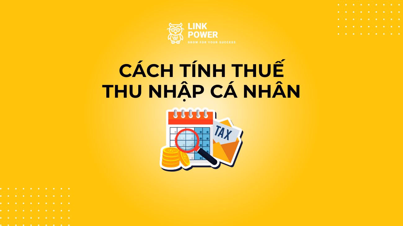 CÁCH TÍNH THUẾ THU NHẬP CÁ NHÂN MỚI NHẤT 2025