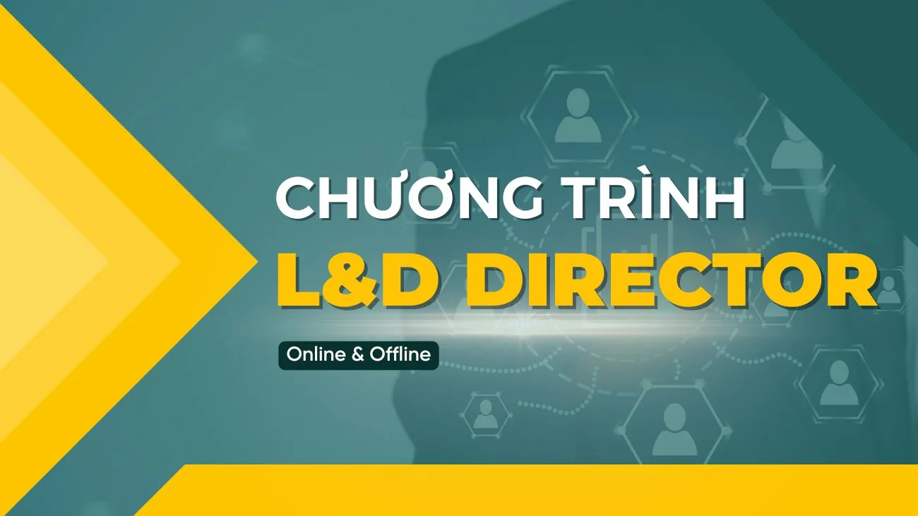 CHƯƠNG TRÌNH LEARNING AND DEVELOPMENT (L&D) DIRECTOR