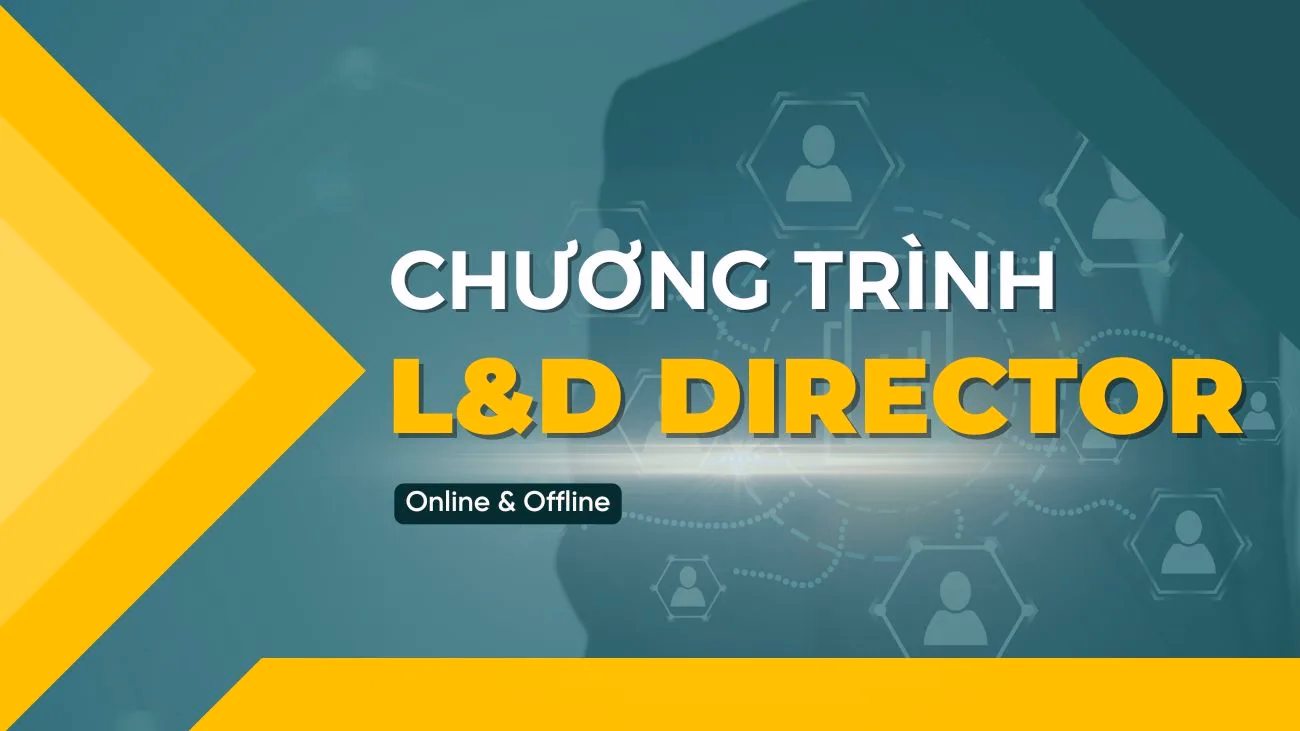 CHƯƠNG TRÌNH LEARNING AND DEVELOPMENT (L&D) DIRECTOR