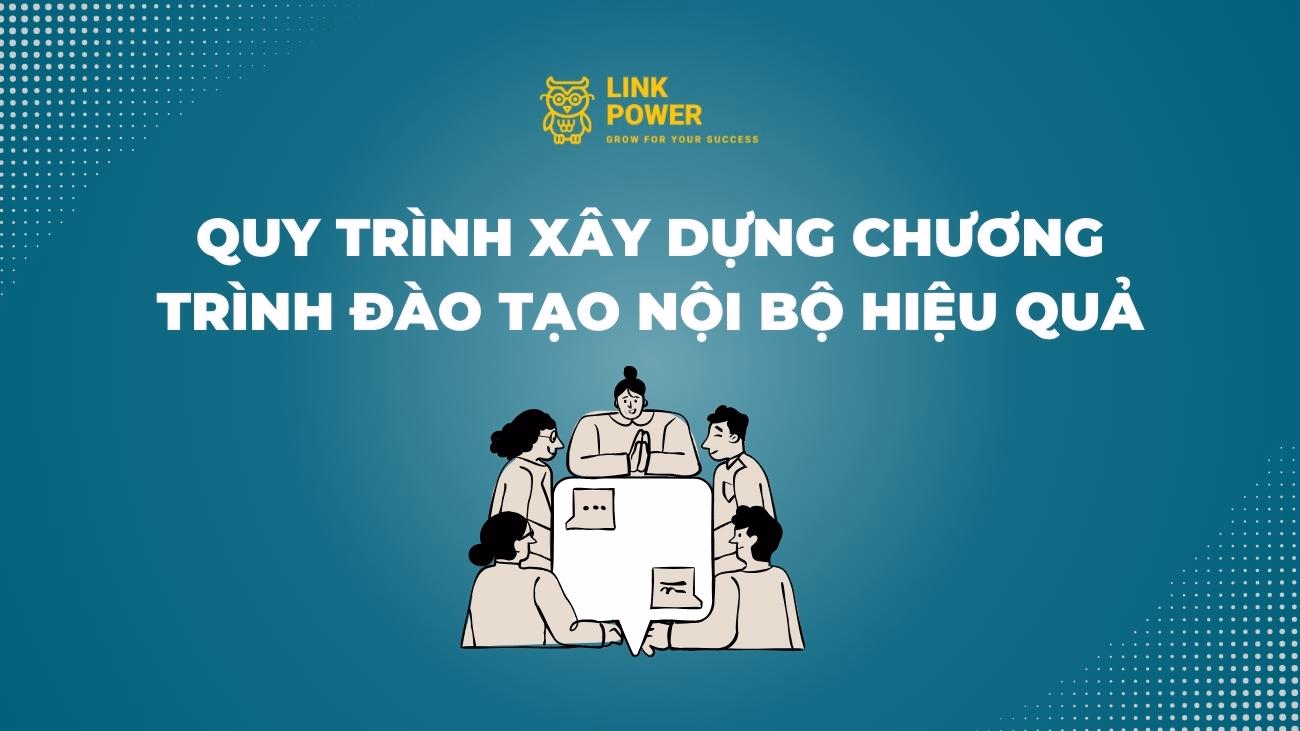 ĐÀO TẠO NỘI BỘ LÀ GÌ? QUY TRÌNH XÂY DỰNG CHƯƠNG TRÌNH ĐÀO TẠO NỘI BỘ HIỆU QUẢ