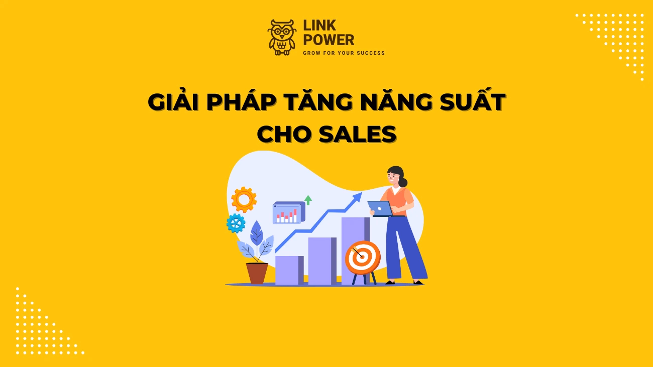 GIẢI PHÁP TĂNG NĂNG SUẤT CHO ĐỘI NGŨ KINH DOANH