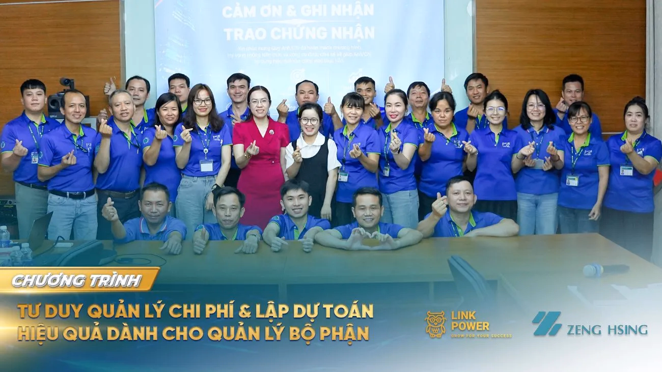 CHƯƠNG TRÌNH ĐÀO TẠO “TƯ DUY QUẢN LÝ CHI PHÍ & LẬP DỰ TOÁN HIỆU QUẢ DÀNH CHO QUẢN LÝ BỘ PHẬN” TẠI ZENG HSING