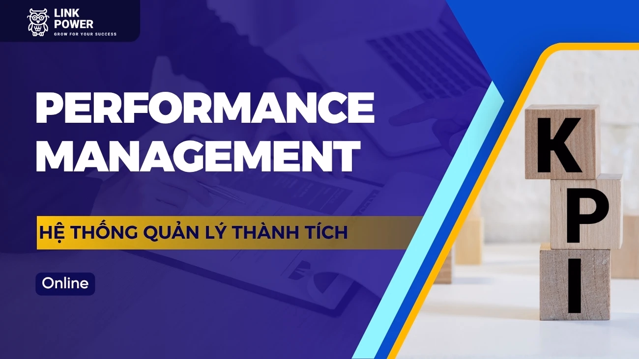 KHÓA HỌC PERFORMANCE MANAGEMENT - HỆ THỐNG QUẢN LÝ THÀNH TÍCH