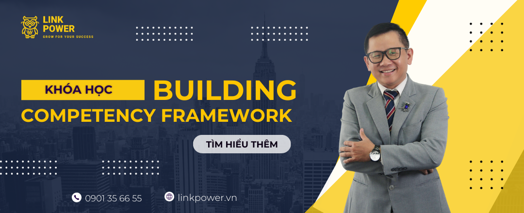 KHÓA HỌC BUILDING COMPETENCY FRAMEWORK - XÂY DỰNG HỆ THỐNG KHUNG NĂNG LỰC HÀNH VI