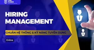 KHÓA HỌC HIRING MANAGEMENT - CHUẨN HÓA HỆ THỐNG VÀ KỸ NĂNG TUYỂN DỤNG CHO DOANH NGHIỆP