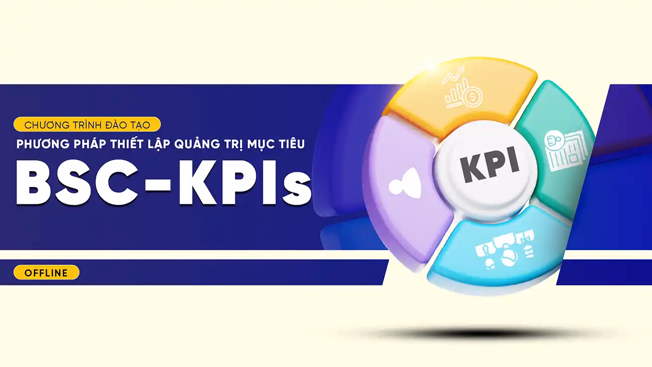 KHÓA HỌC BSC KPIs - PHƯƠNG PHÁP THIẾT LẬP QUẢN TRỊ MỤC TIÊU