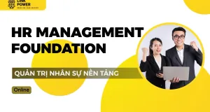 KHÓA HỌC HR MANAGEMENT FOUNDATION (HRMF) - QUẢN TRỊ NHÂN SỰ NỀN TẢNG