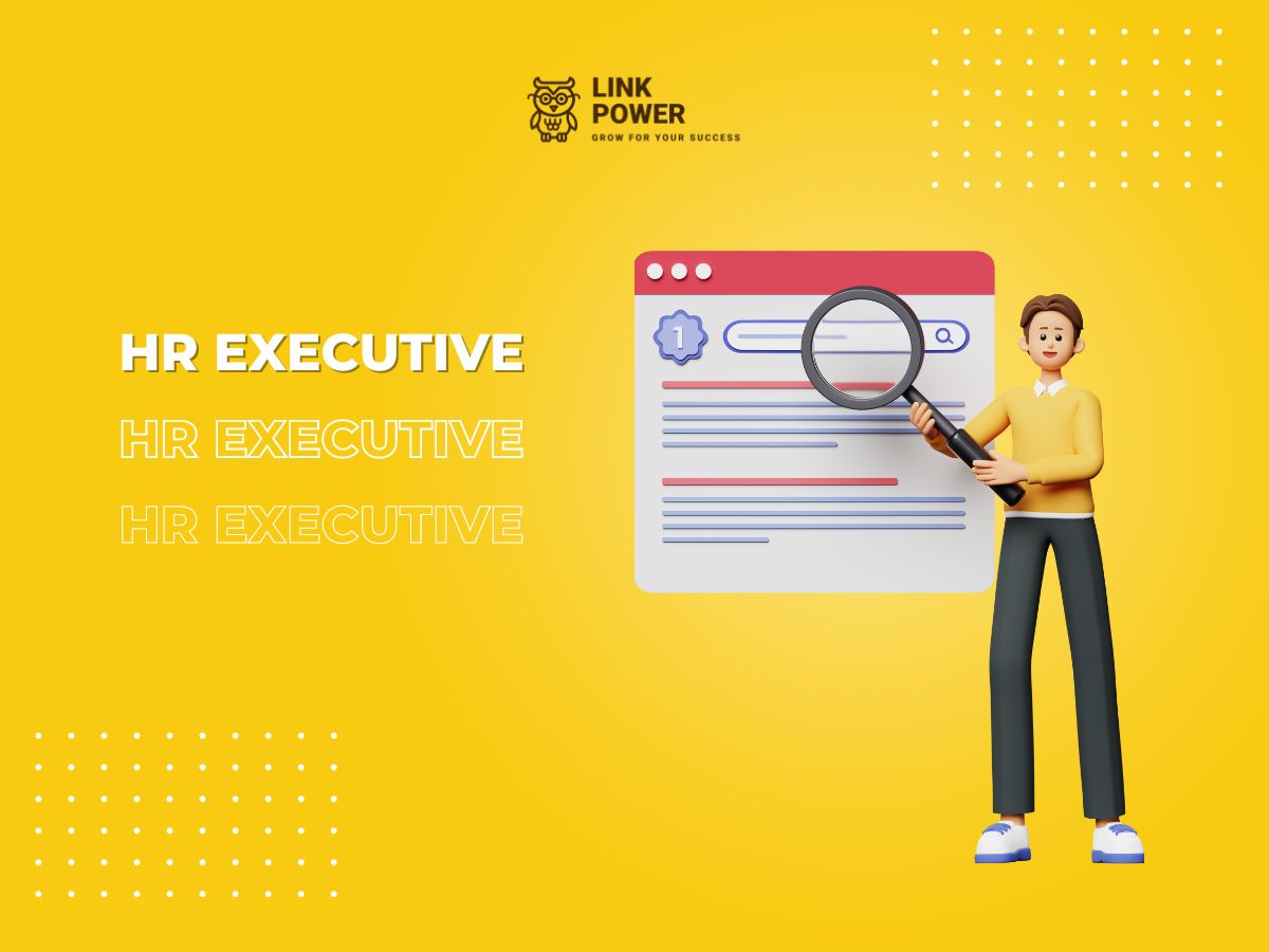 HR EXECUTIVE LÀ GÌ? CHỨC NĂNG NHIỆM VỤ CỦA MỘT NHÂN VIÊN NHÂN SỰ
