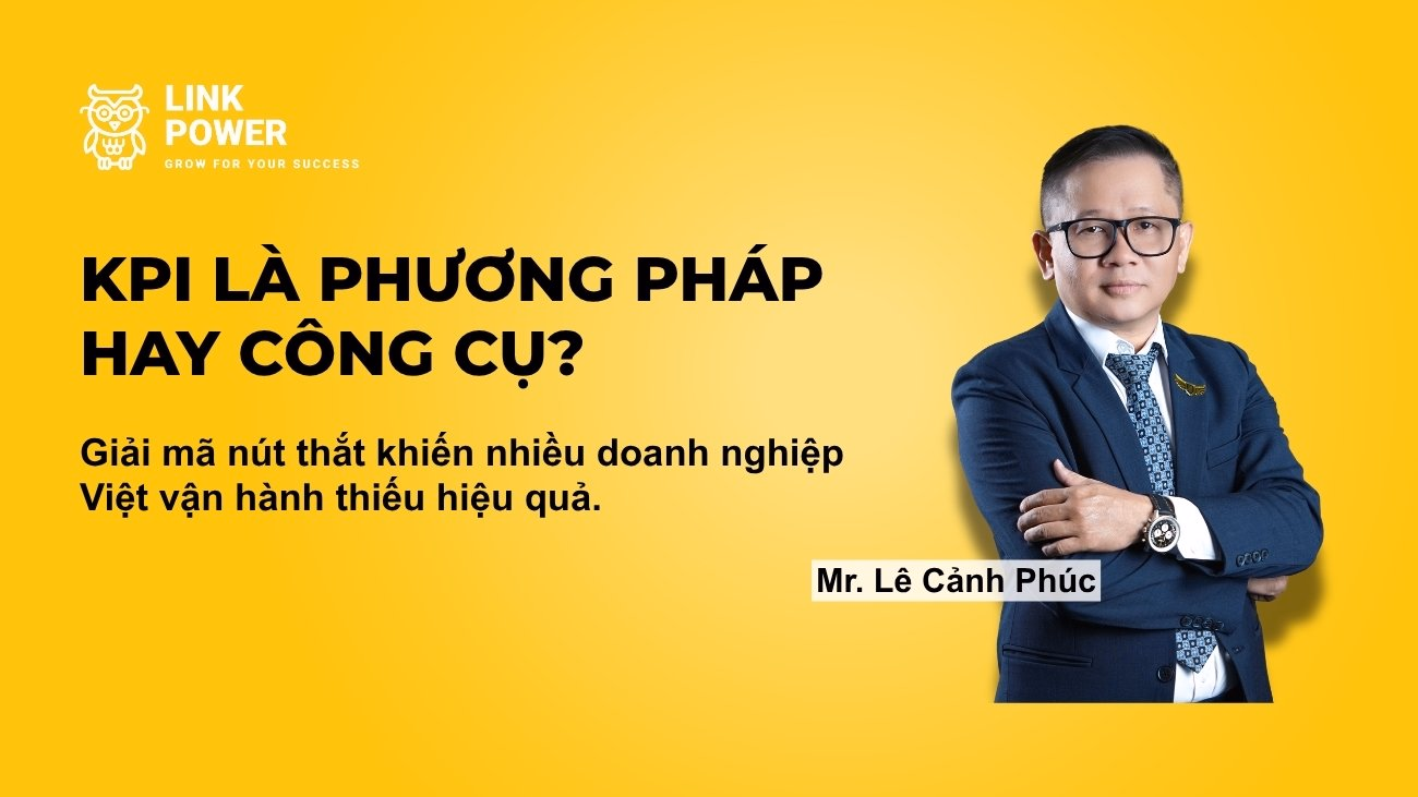 KPI LÀ PHƯƠNG PHÁP HAY CÔNG CỤ?