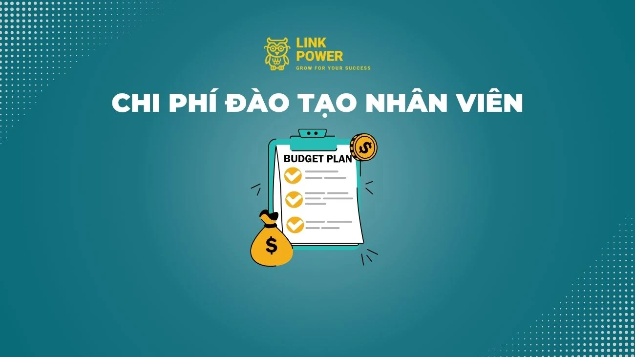 CHI PHÍ ĐÀO TẠO NHÂN VIÊN LÀ GÌ? CÁCH XÁC ĐỊNH CHI PHÍ ĐÀO TẠO