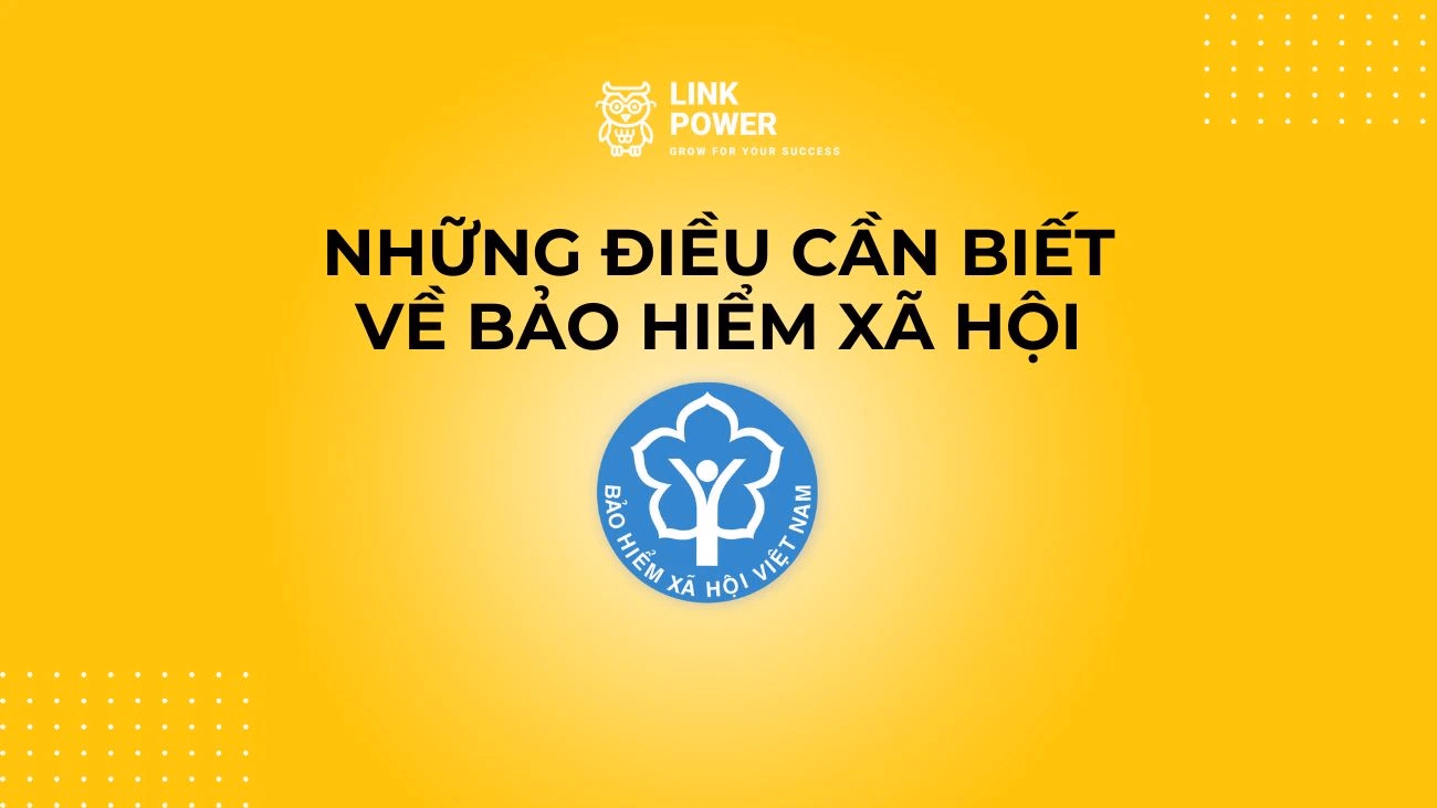 NHỮNG ĐIỀU CẦN BIẾT VỀ BẢO HIỂM XÃ HỘI
