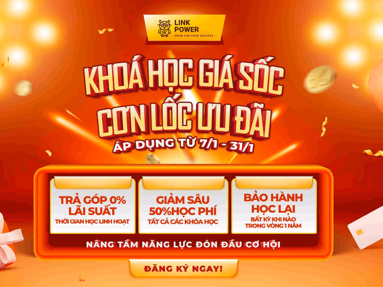 CHƯƠNG TRÌNH “KHÓA HỌC GIÁ SỐC, CƠN LỐC ƯU ĐÃI” - GIẢM 50% HỌC PHÍ TOÀN KHÓA HỌC MỪNG XU N GIÁP THÌN 2024