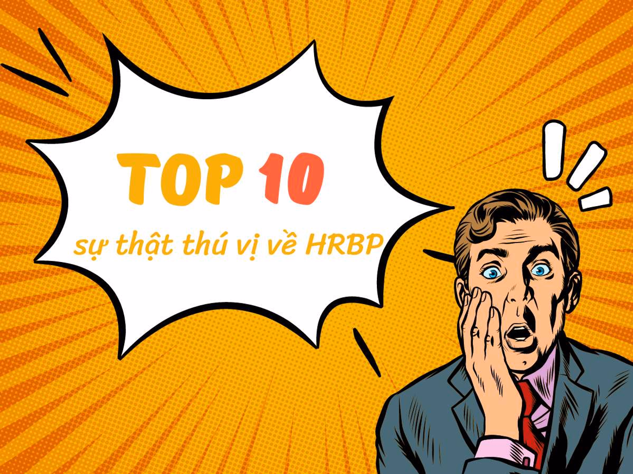 TOP 10 SỰ THẬT THÚ VỊ VỀ HRBP