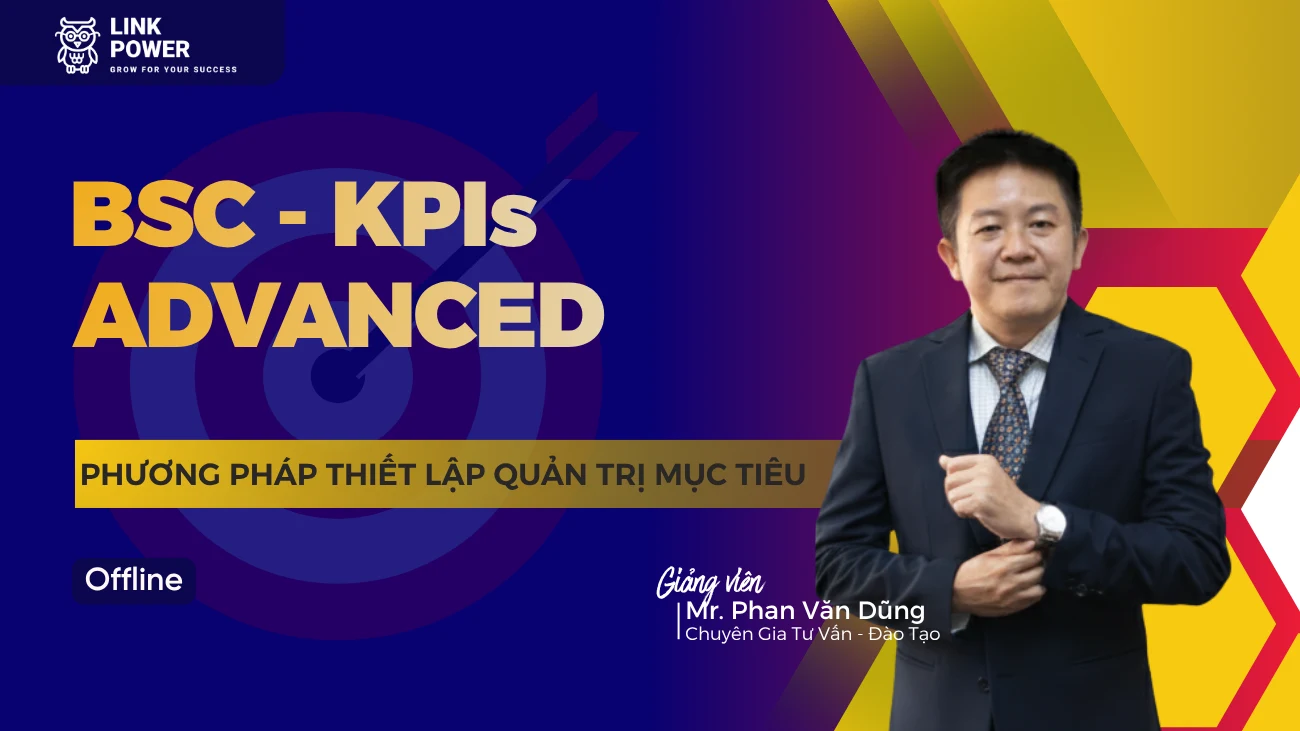 KHÓA HỌC BSC KPIs ADVANCED - PHƯƠNG PHÁP THIẾT LẬP QUẢN TRỊ MỤC TIÊU