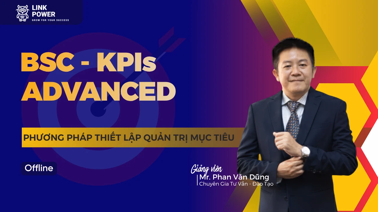 KHÓA HỌC BSC KPIs ADVANCED - PHƯƠNG PHÁP THIẾT LẬP QUẢN TRỊ MỤC TIÊU