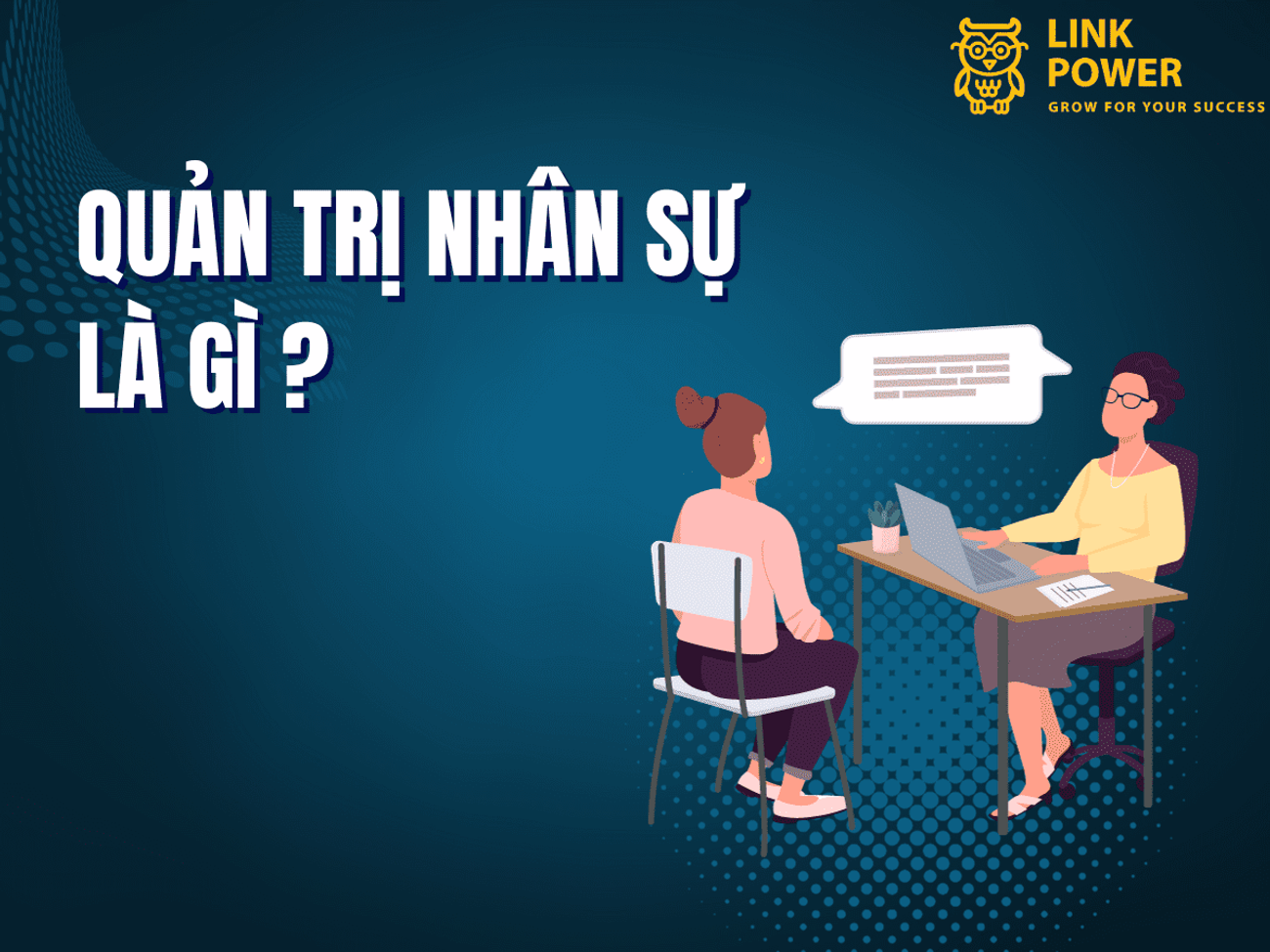 QUẢN TRỊ NHÂN SỰ LÀ GÌ, NHIỆM VỤ VAI TRÒ VÀ CÁCH THỨC HOẠT ĐỘNG