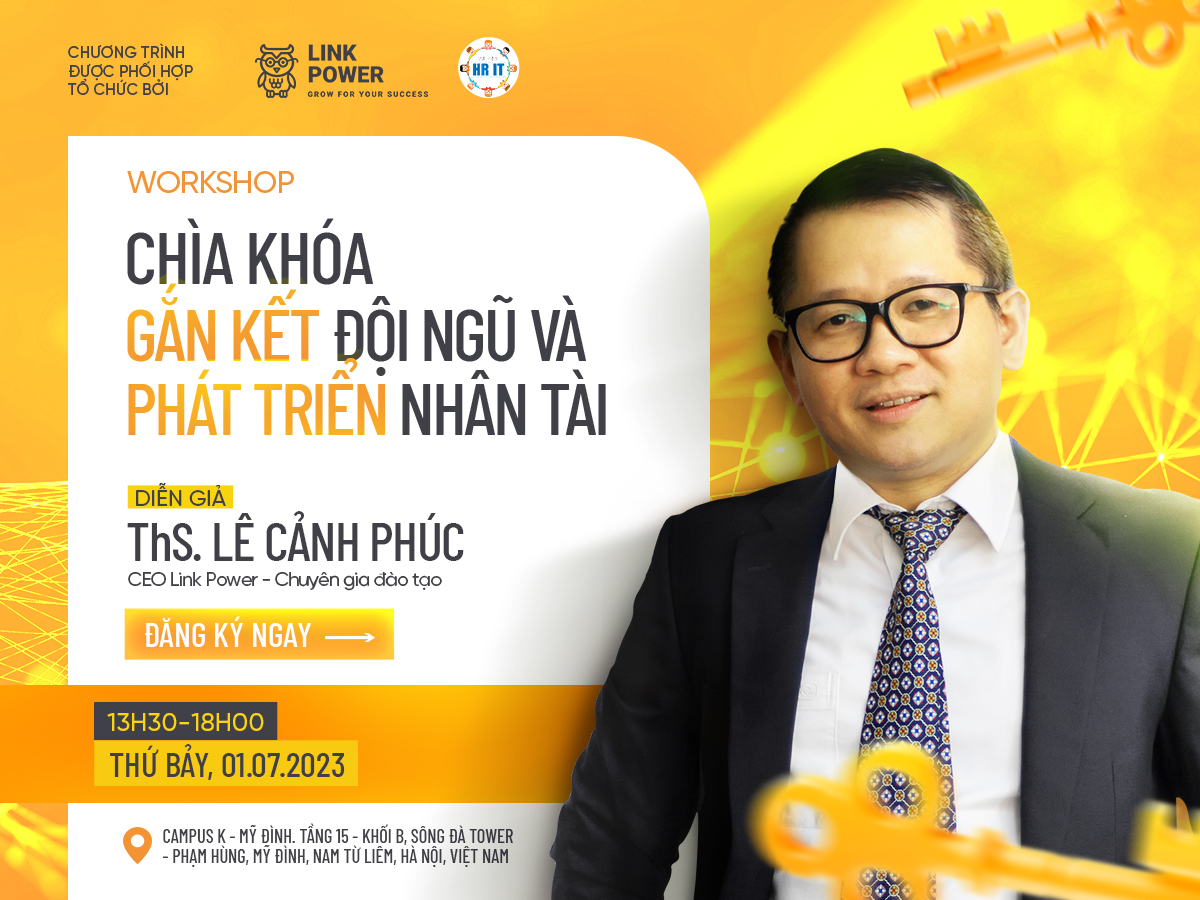 WORKSHOP: CHÌA KHÓA GẮN KẾT ĐỘI NGŨ VÀ PHÁT TRIỂN NHÂN TÀI