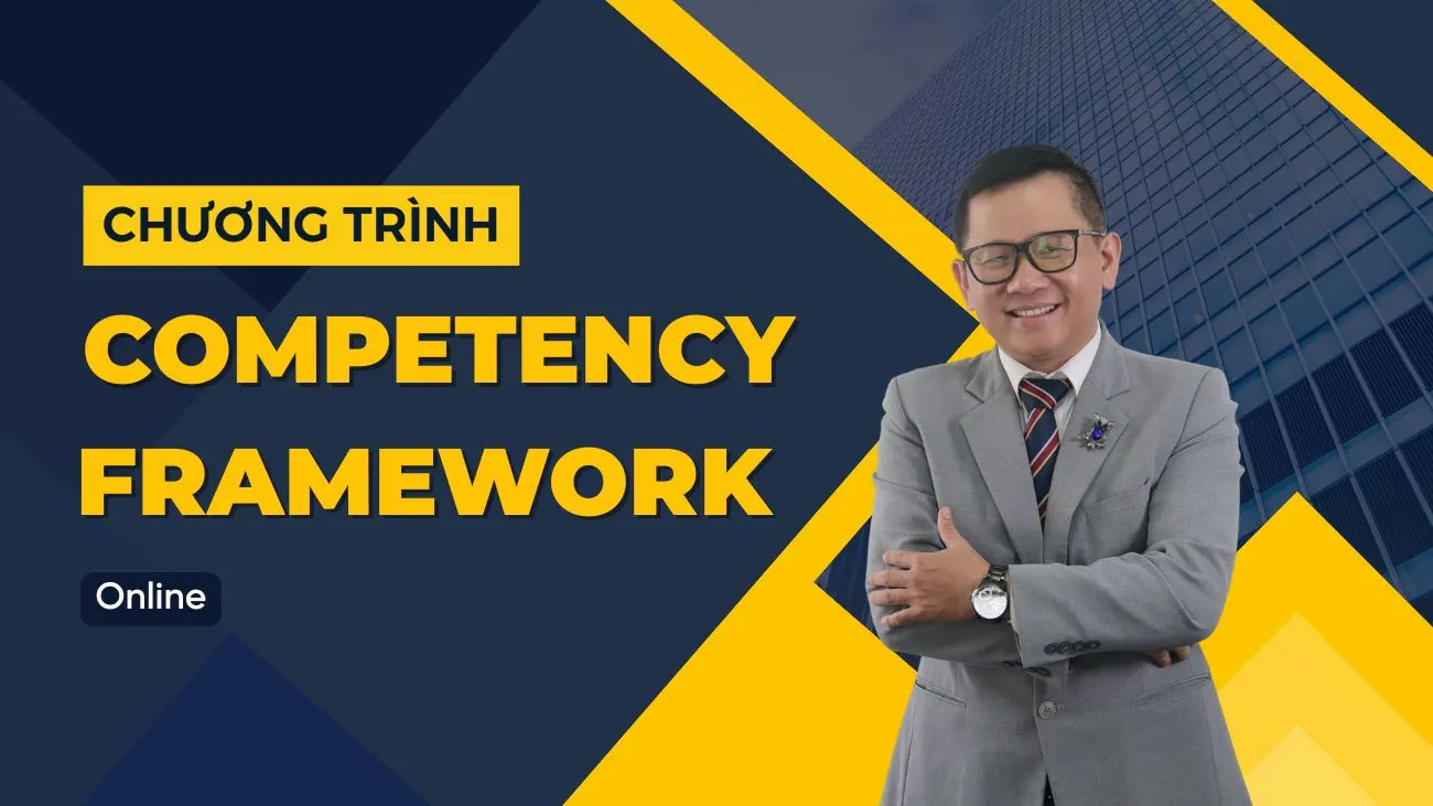 KHÓA HỌC COMPETENCY FRAMEWORK - HIỂU VÀ VẬN DỤNG KHUNG NĂNG LỰC
