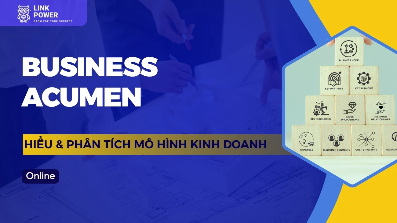 KHÓA HỌC BUSINESS ACUMEN - HIỂU VÀ PHÂN TÍCH MÔ HÌNH KINH DOANH