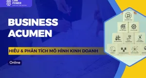 KHÓA HỌC BUSINESS ACUMEN - HIỂU VÀ PHÂN TÍCH MÔ HÌNH KINH DOANH