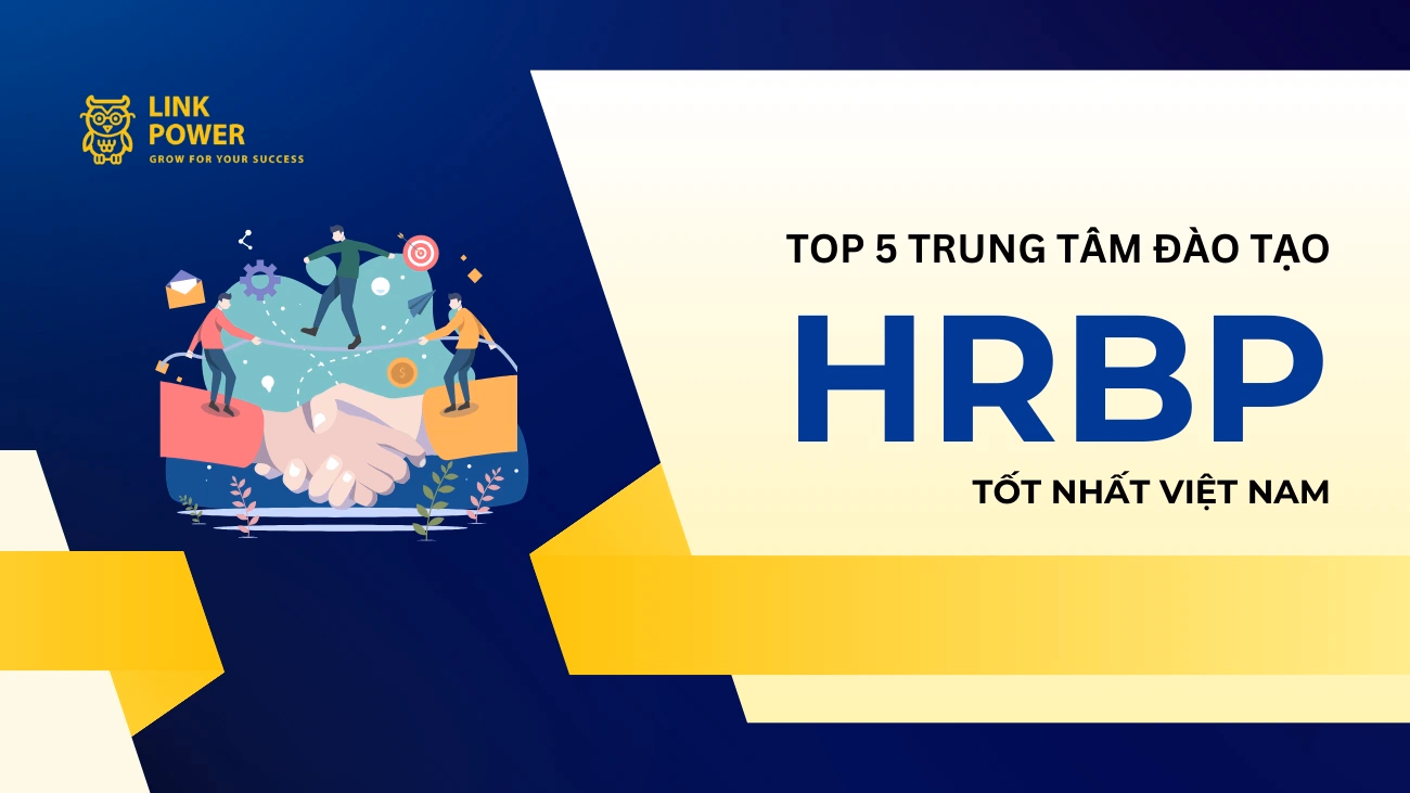 TOP 5 TRUNG TÂM ĐÀO TẠO HRBP TỐT NHẤT TẠI VIỆT NAM