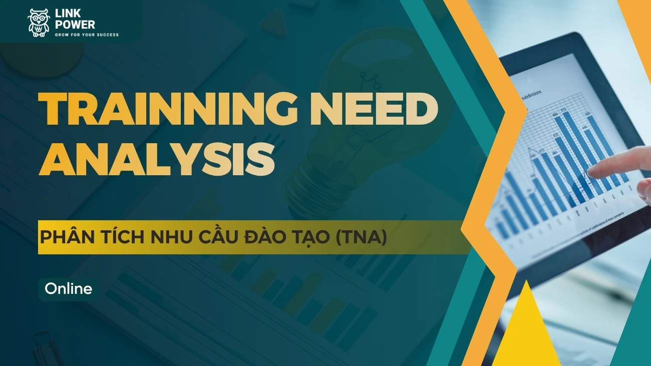 KHÓA HỌC PHÂN TÍCH NHU CẦU ĐÀO TẠO - TRAINNING NEED ANALYSIS (TNA)