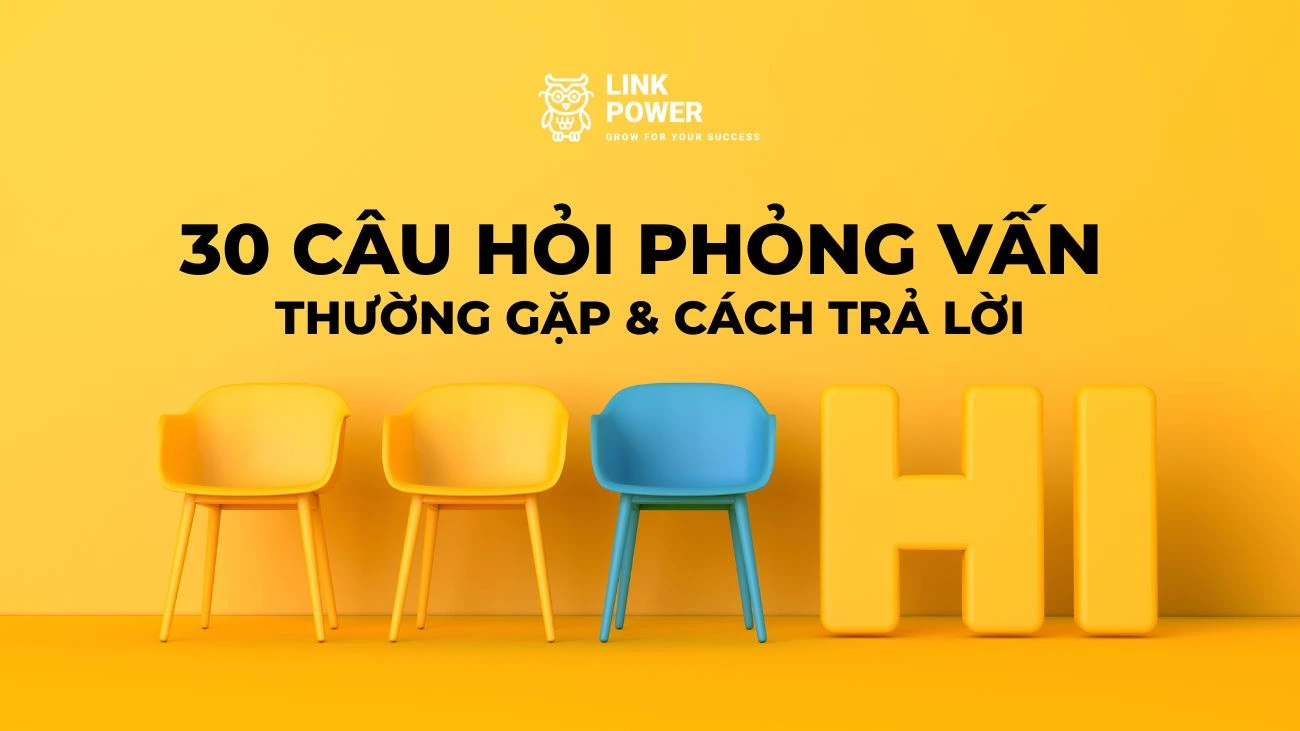 30 CÂU HỎI PHỎNG VẤN THƯỜNG GẶP KHI VÀ CÁCH TRẢ LỜI
