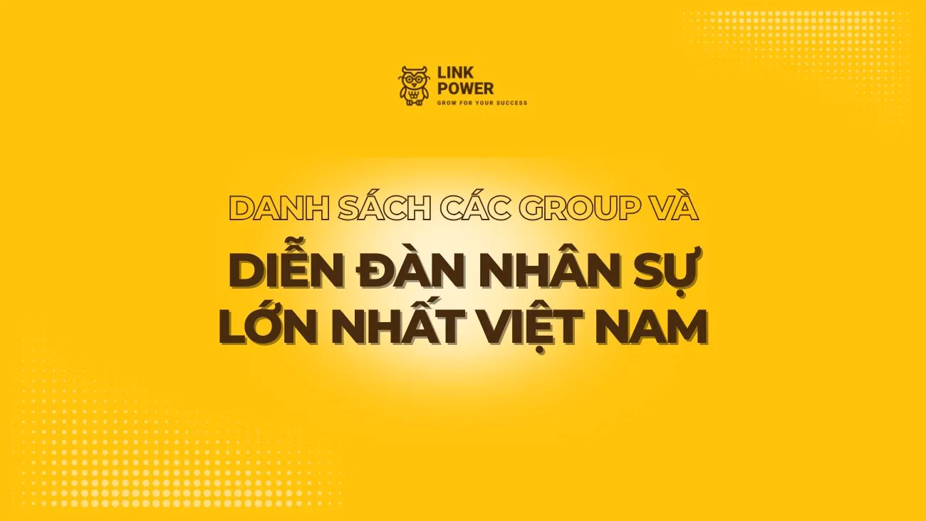 DANH SÁCH CÁC GROUP VÀ DIỄN ĐÀN NHÂN SỰ LỚN NHẤT VIỆT NAM